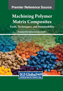 Machining Polymer Matrix Composites: Tools, Techniques, and Sustainability