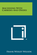Machining with Carbides and Oxides