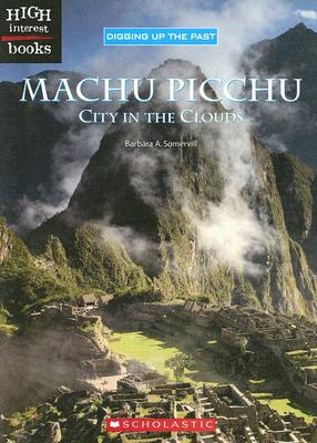 Machu Picchu: City in the Clouds - Somervill, Barbara A