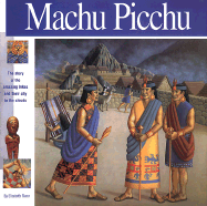 Machu Picchu: The Story of the Amazing Inkas and Their City in the Clouds - Mann, Elizabeth