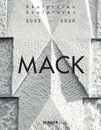 Mack: Sculptures 2003-2020