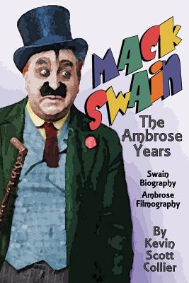 Mack Swain: The Ambrose Years - Collier, Kevin Scott