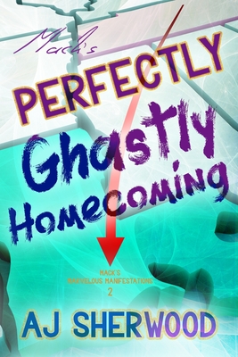 Mack's Perfectly Ghastly Homecoming - Griffin, Katie (Editor), and Sherwood, Aj