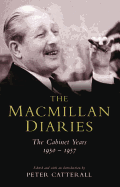 Macmillan Diaries: The Cabinet Years 1950-57