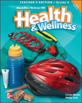 Macmillan/McGraw-Hill Health & Wellness, Grade 4, Teacher's Edition' - McGraw Hill