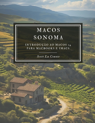 MacOS Sonoma: Introduo Ao macOS 14 Para MacBooks E iMacs - La Counte, Scott