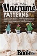 Macram? patterns book - The art of hand-knotting creating furnishing accessories and decorative elements: Basic knots for beginners and models to make tapestries and customize your home