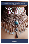 Macrame Jewelry: A Step-by-Step Guide to Crafting Beautiful Pieces