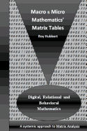 Macro and Micro Mathematics' Matrix Tables: Digital, Relational and Behavioral Mathematics, a Systemic Approach to Matrix Analysis