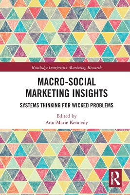 Macro-Social Marketing Insights: Systems Thinking for Wicked Problems - Kennedy, Ann-Marie (Editor)