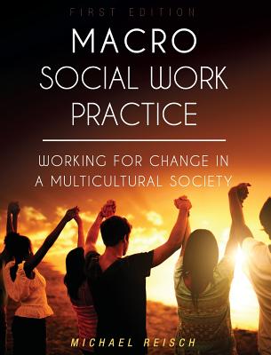 Macro Social Work Practice - Reisch, Michael