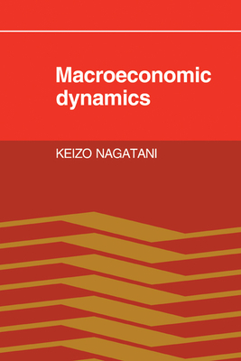 Macroeconomic Dynamics - Nagatani, Keizo