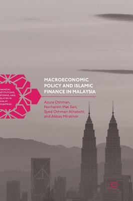 Macroeconomic Policy and Islamic Finance in Malaysia - Othman, Azura, and Mat Sari, Norhanim, and Alhabshi, Syed Othman