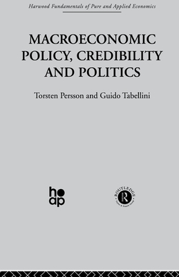 Macroeconomic Policy, Credibility and Politics - Persson, T., and Tabellini, G.