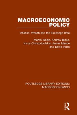 Macroeconomic Policy: Inflation, Wealth and the Exchange Rate - Weale, Martin, and Blake, Andrew, and Christodoulakis, Nicos