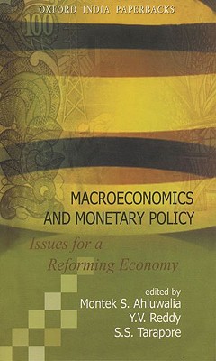 Macroeconomics and Monetary Policy: Issues for a Reforming Economy - Ahluwalia, Montek Singh (Editor), and Reddy, Y V, Governor (Editor), and Tarapore, S S (Editor)