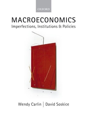 Macroeconomics: Imperfections, Institutions and Policies - Carlin, Wendy, and Soskice, David