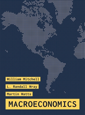 Macroeconomics - Mitchell, William, and Wray, L. Randall, and Watts, Martin