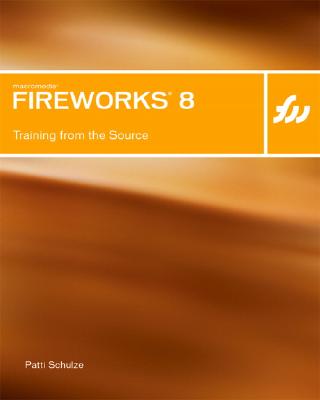 Macromedia Fireworks 8: Training from the Source - Schulze, Patti