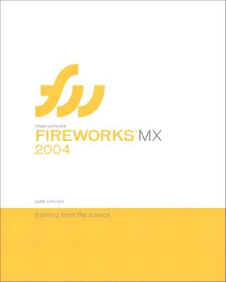 Macromedia Fireworks MX 2004: Training from the Source - Schulze, Patti