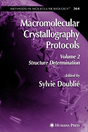 Macromolecular Crystallography Protocols, Volume 2: Structure Determination