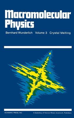 Macromolecular Physics: Crystal Melting - Wunderlich, Bernhard