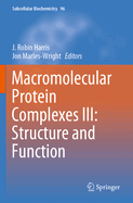 Macromolecular Protein Complexes III: Structure and Function