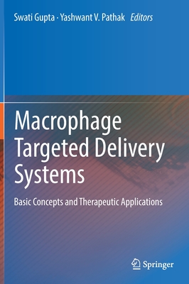 Macrophage Targeted Delivery Systems: Basic Concepts and Therapeutic Applications - Gupta, Swati (Editor), and Pathak, Yashwant V (Editor)