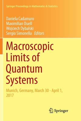 Macroscopic Limits of Quantum Systems: Munich, Germany, March 30 - April 1, 2017 - Cadamuro, Daniela (Editor), and Duell, Maximilian (Editor), and Dybalski, Wojciech (Editor)