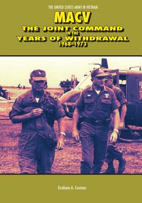 Macv: The Joint Command in the Years of Withdrawal, 1968-1973 - Cosmas, Graham a