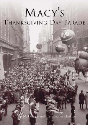 Macy's Thanksgiving Day Parade - Grippo, Robert M, and Hoskins, Christopher