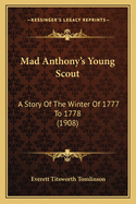 Mad Anthony's Young Scout: A Story of the Winter of 1777 to 1778 (1908)