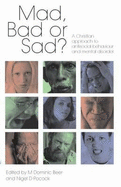 Mad, Bad or Sad?: A Christian Approach to Antisocial Behaviour and Mental Disorder