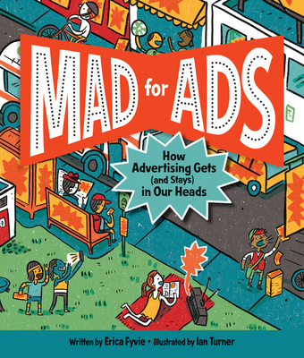 Mad for Ads: How Advertising Gets (and Stays) in Our Heads - Fyvie, Erica