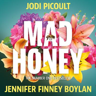 Mad Honey: The most compelling, challenging and contemporary novel you will read this year - Picoult, Jodi, and Boylan, Jennifer Finney, and Coon, Carrie (Read by)