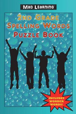 Mad Learning: 2nd Grade Spelling Words Puzzle Book - Arsenault, Mark T