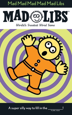 Mad Mad Mad Mad Mad Libs: World's Greatest Word Game - Price, Roger, and Stern, Leonard