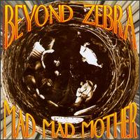 Mad Mad Mother - Beyond Zebra