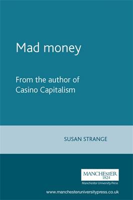 Mad Money: From the Author of Casino Capitalism - Strange, Susan