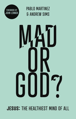 Mad or God?: Jesus: The Healthiest Mind of All - Sims, Andrew, Professor