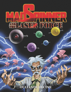 Mad Spinner and the Laser Force