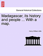 Madagascar, Its History and People ... with a Map. - Little, Henry William