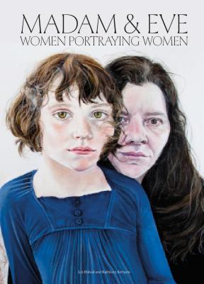 Madam and Eve: Women Portraying Women - Rideal, Liz, and Soriano, Kathleen