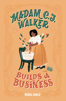 Madam C. J. Walker Builds a Business - Rebel Girls, and Millner, Denene
