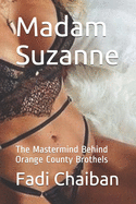 Madam Suzanne: The Mastermind Behind Orange County Brothels