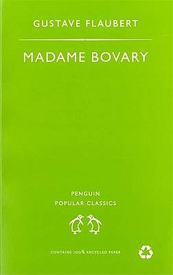 Madame Bovary: A Story of Provincial Life - Flaubert, Gustave