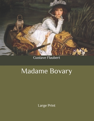 Madame Bovary: Large Print - Flaubert, Gustave