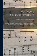 Madame Chrysanthme; comdie lyrique en quatre actes, un prologue et un pilogue, d'aprs Pierre Loti. Pome de Georges Hartmann & Andr Alexandre