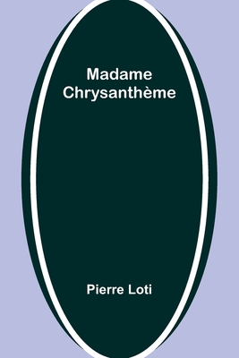 Madame Chrysanthme - Loti, Pierre