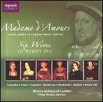 Madame d'Amours: Songs, Dances & Consort Music for the Six Wives of Henry VIII